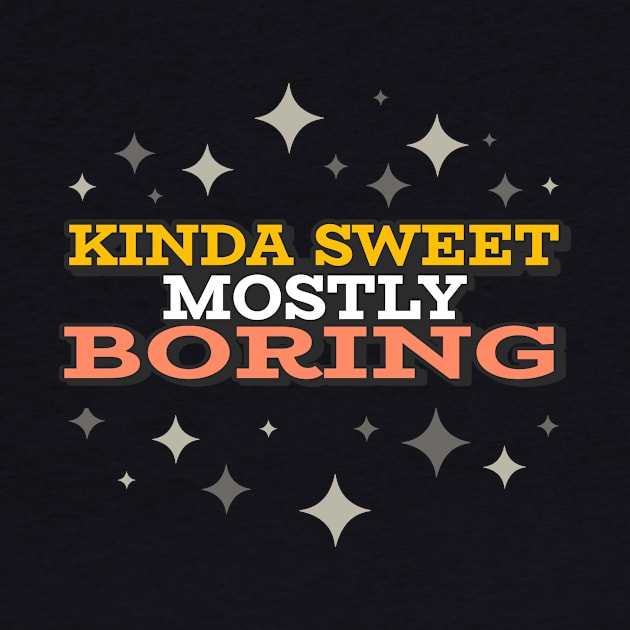 Kinda Sweet Mostly Boring by CarlsenOP